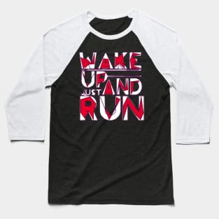 Just Wake up and Run Baseball T-Shirt